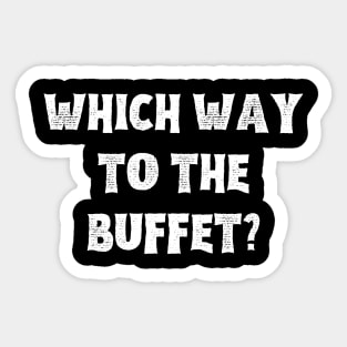 Which Way To The Buffet Sticker